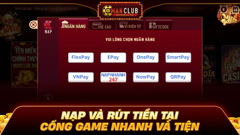 Manclub 7 Nạp và rút tiền tại cổng game rất nhanh và tiện lợi